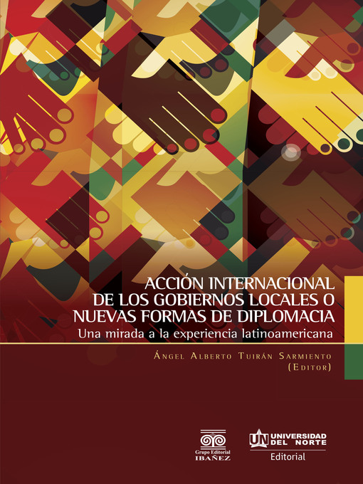 Title details for Acción internacional de los gobiernos locales o nuevas formas de diplomacia by ÁNgel Alberto Tuiran Sarmiento - Wait list
